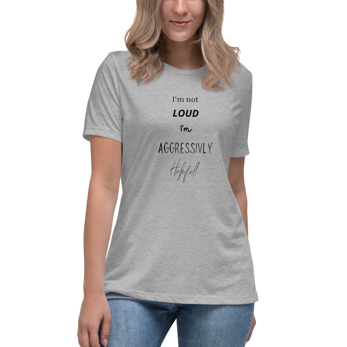 Aggressively Helpful -Women's Relaxed T-Shirt