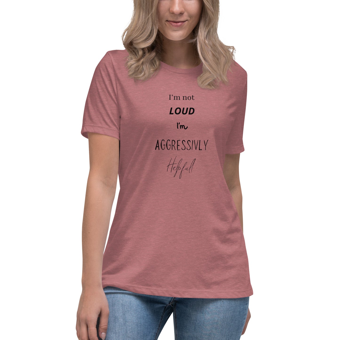 Aggressively Helpful -Women's Relaxed T-Shirt